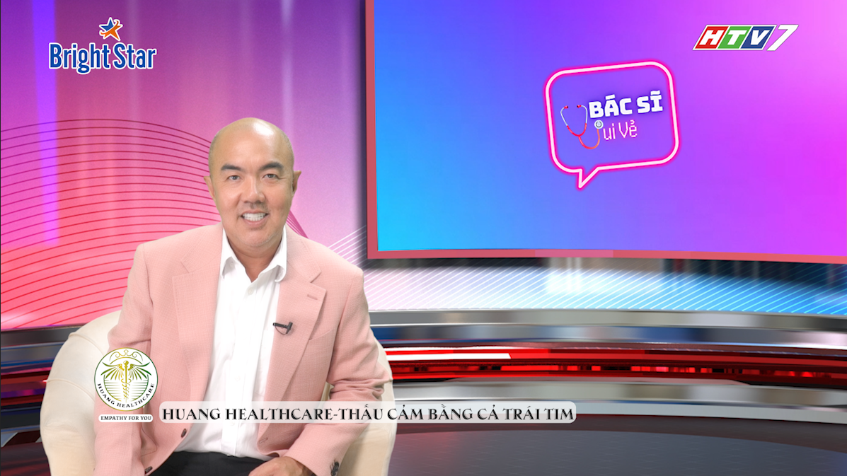 HUANG HEALTHCARE – THẤU CẢM BẰNG CẢ TRÁI TIM